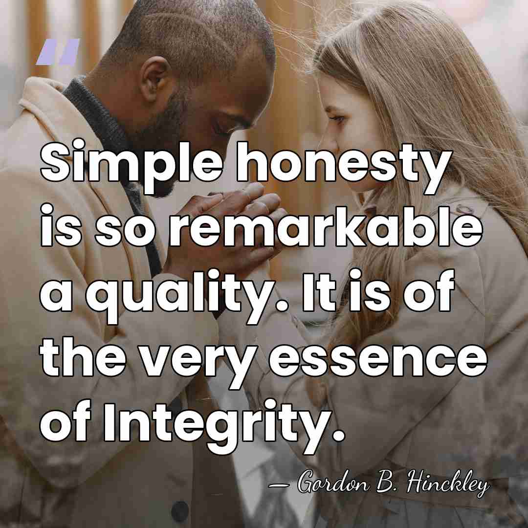 Simple honesty is so remarkable a quality. It is of the very&hellip; - Gordon B. Hinckley