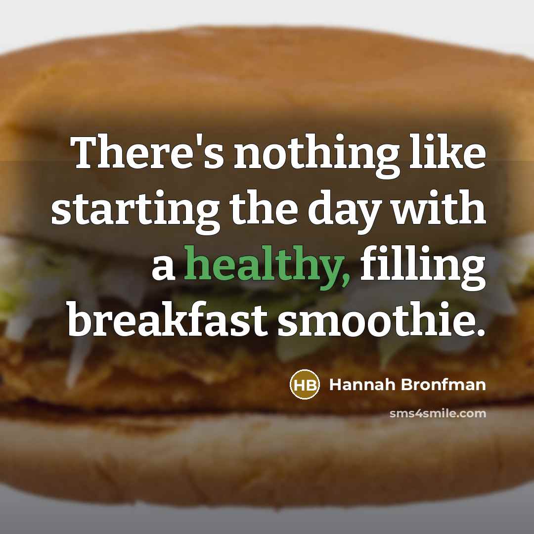 “There's nothing like starting the day with a healthy, filling…” quote by Hannah Bronfman