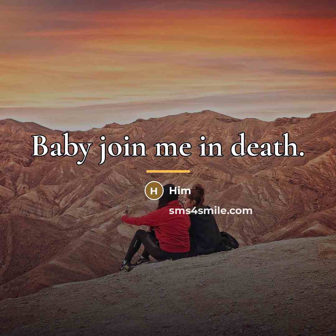 “Baby join me in death.…” quote by Him