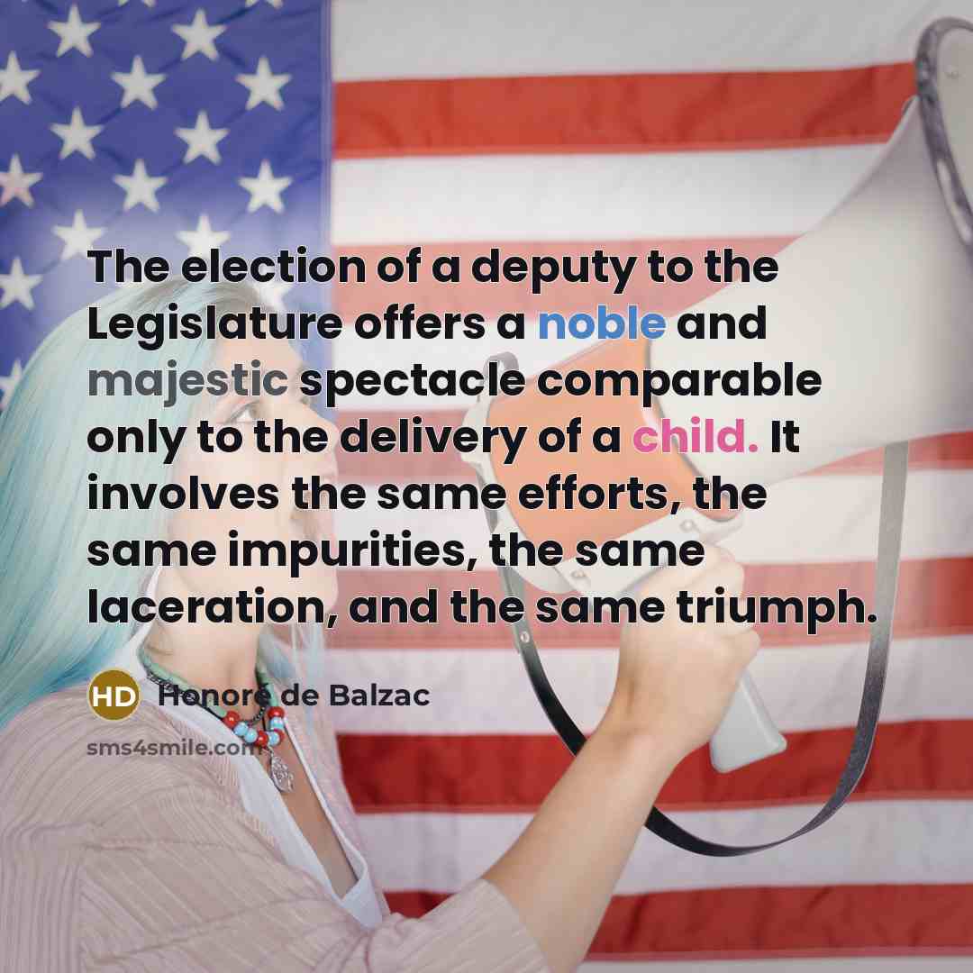“The election of a deputy to the Legislature offers a…” quote by Honore de Balzac