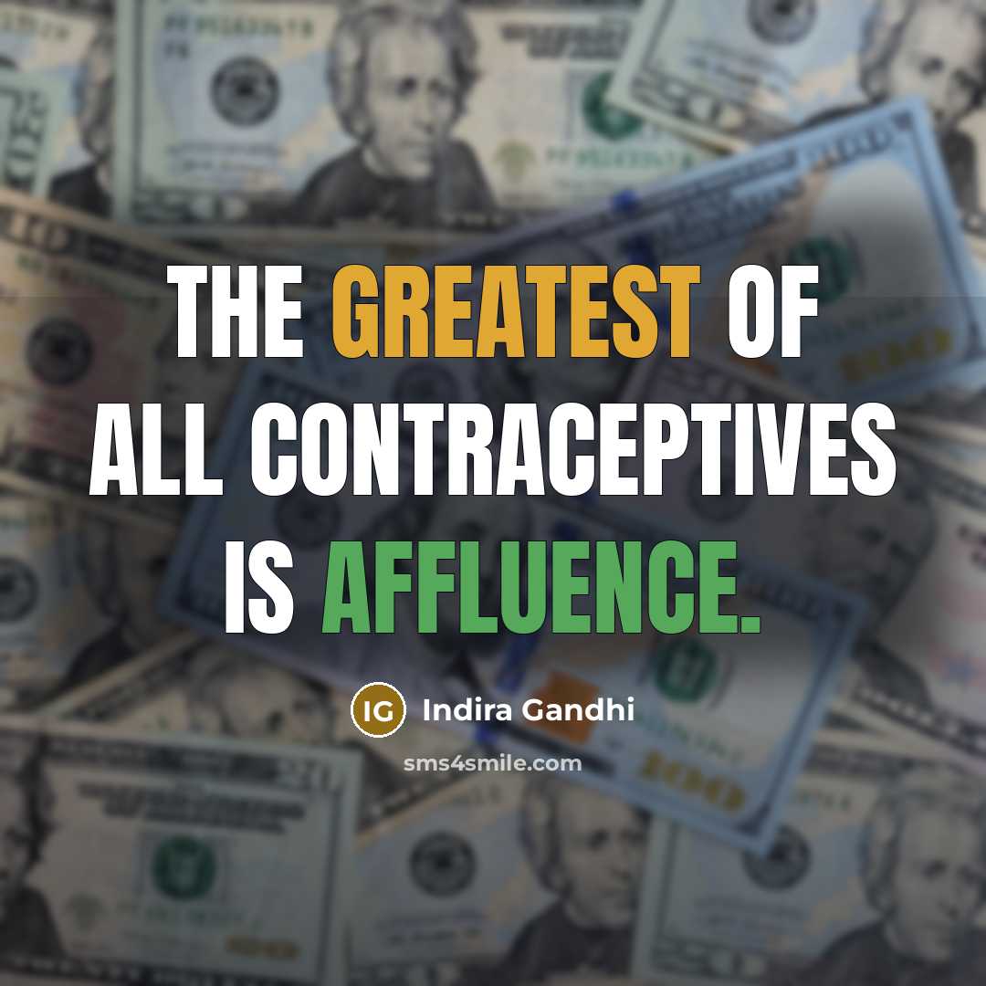 “The greatest of all contraceptives is affluence.…” quote by Indira Gandhi
