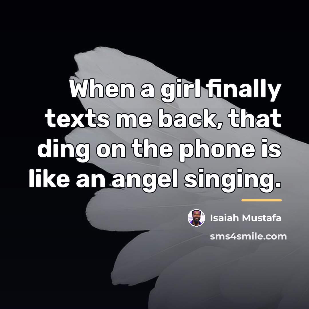 “When a girl finally texts me back, that ding on…” quote by Isaiah Mustafa