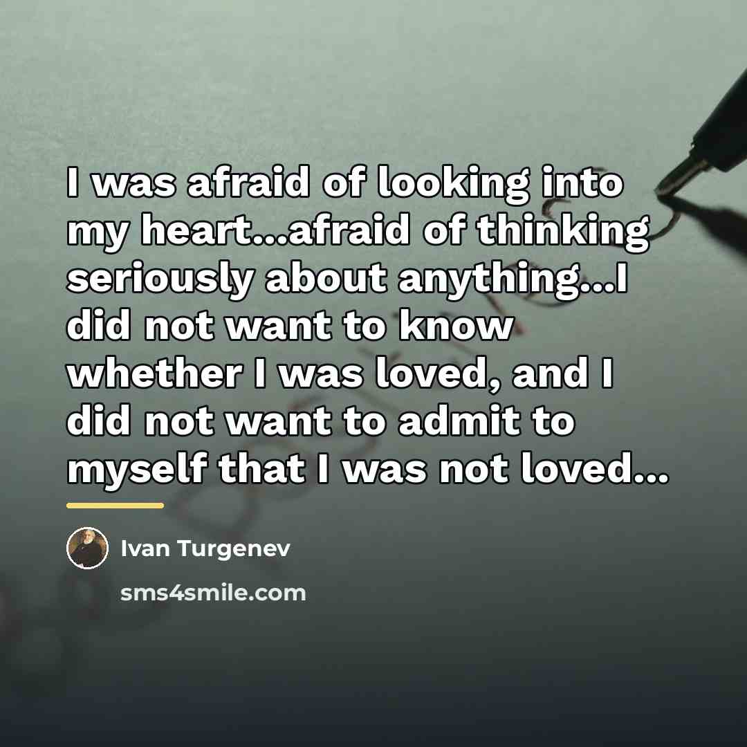 “I was afraid of looking into my heart...afraid of thinking…” quote by Ivan Turgenev
