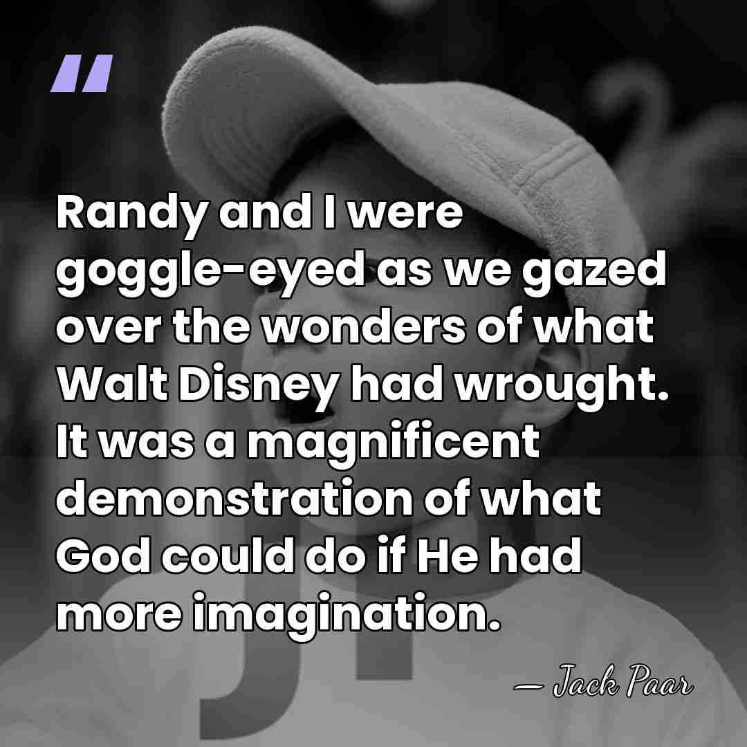 Randy and I were goggle-eyed as we gazed over the wonders of&hellip; - Jack Paar