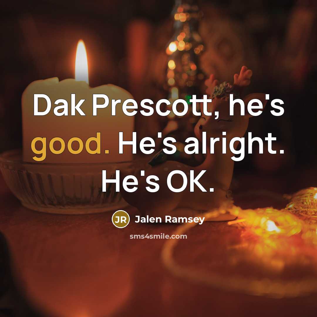 “Dak Prescott, he's good. He's alright. He's OK.…” quote by Jalen Ramsey