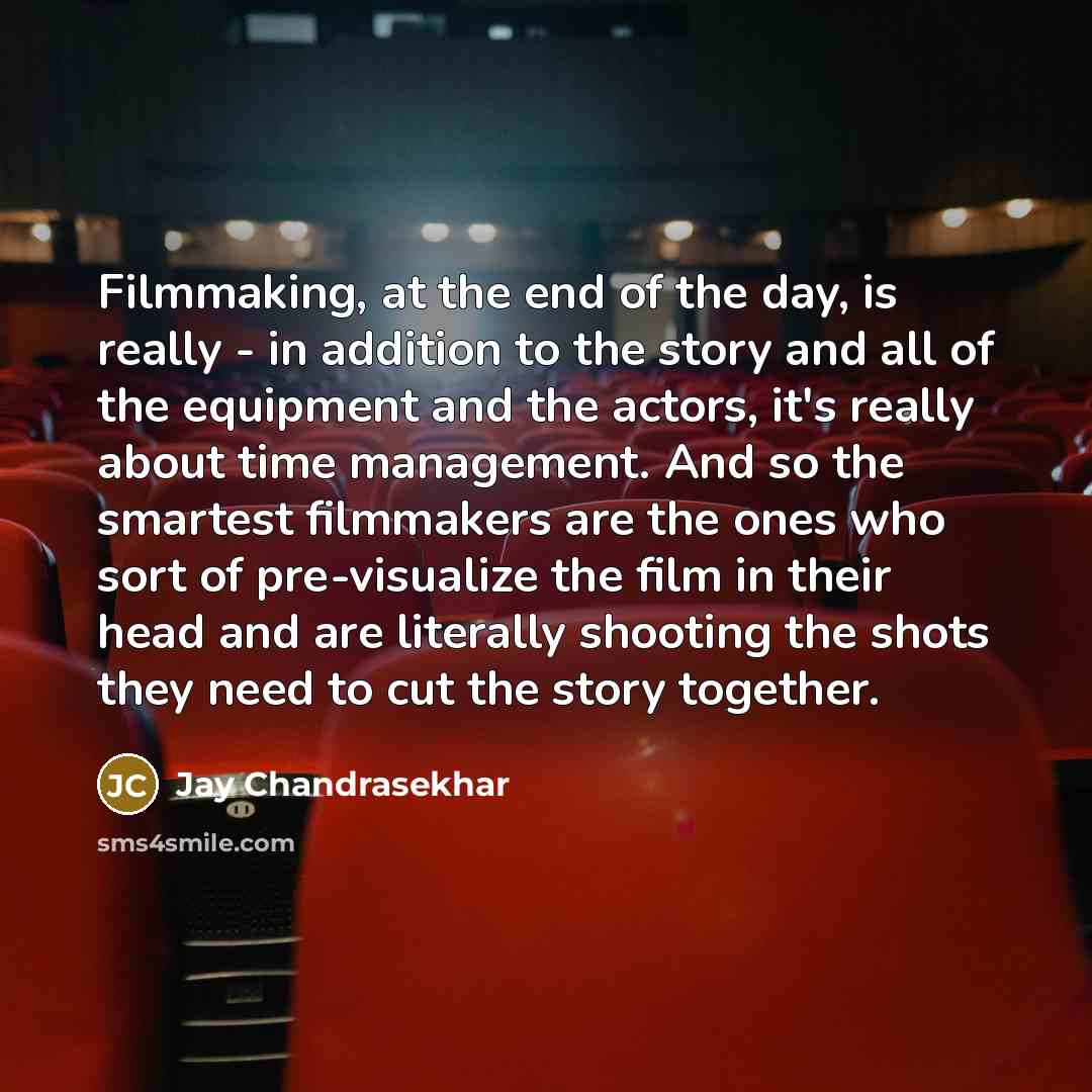 “Filmmaking, at the end of the day, is really -…” quote by Jay Chandrasekhar