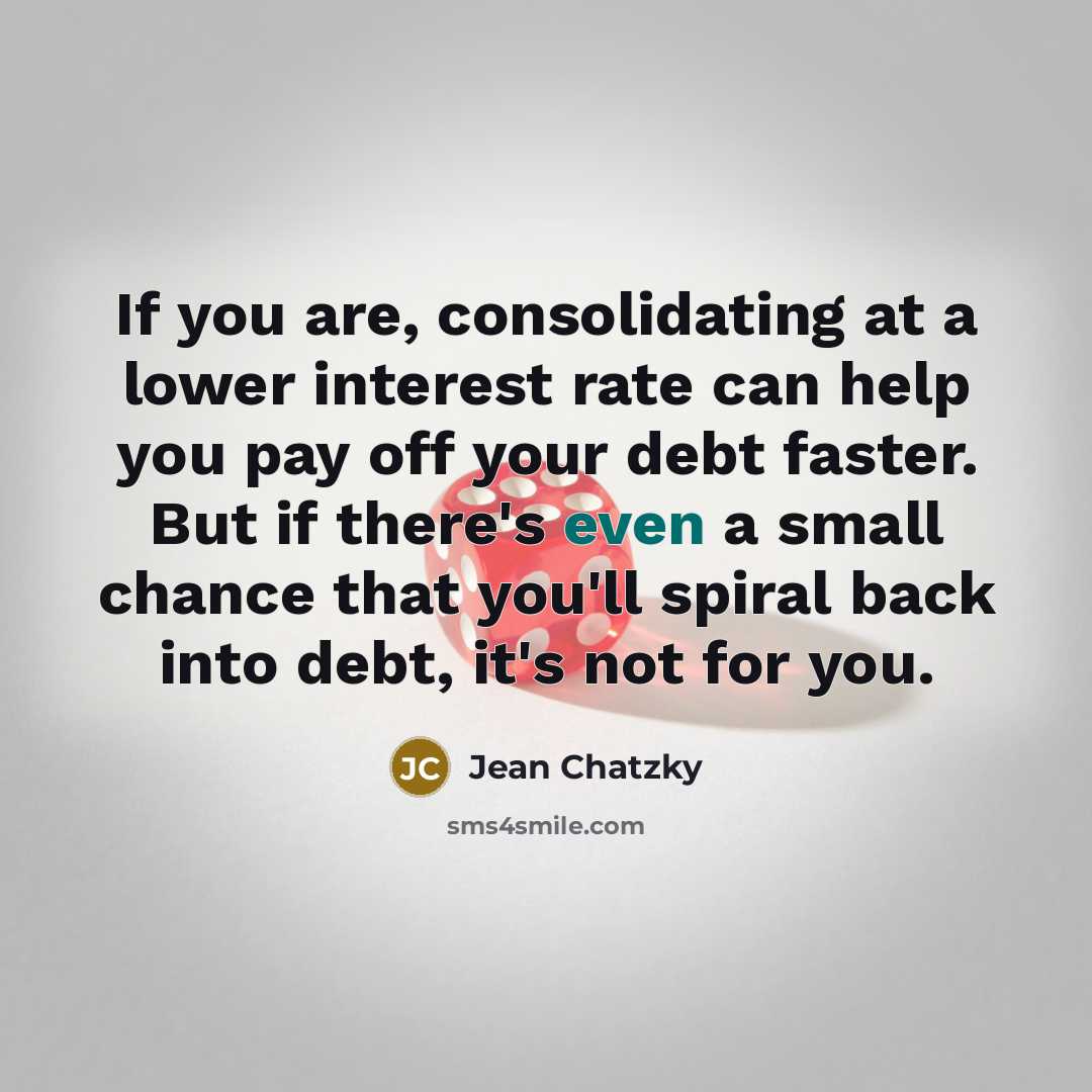 “If you are, consolidating at a lower interest rate can…” quote by Jean Chatzky