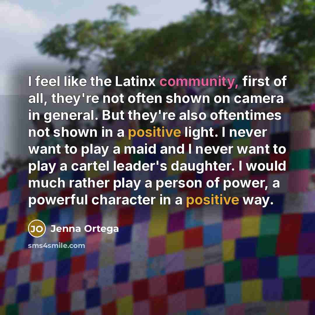 “I feel like the Latinx community, first of all, they're…” quote by Jenna Ortega