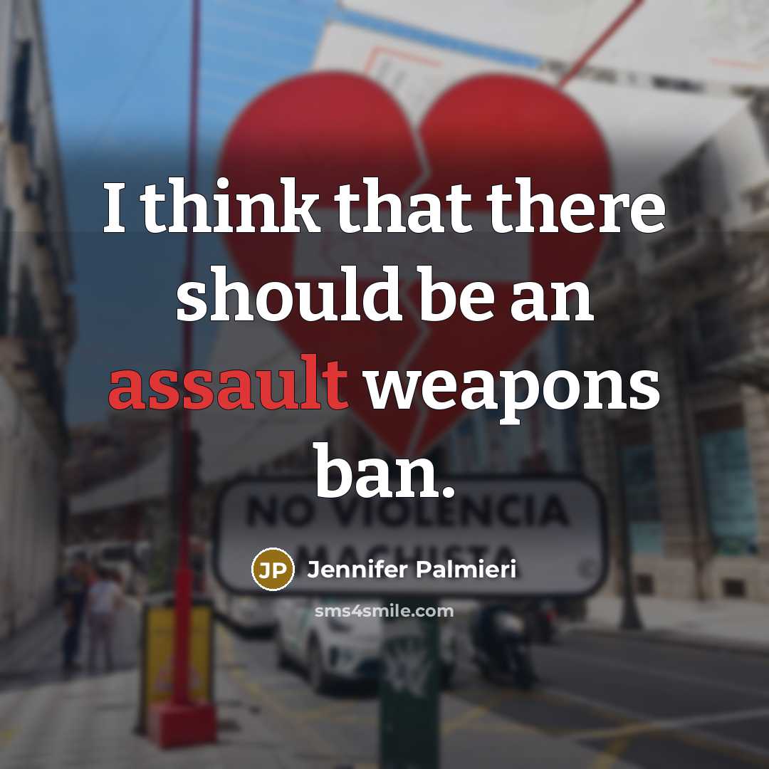 “I think that there should be an assault weapons ban.…” quote by Jennifer Palmieri