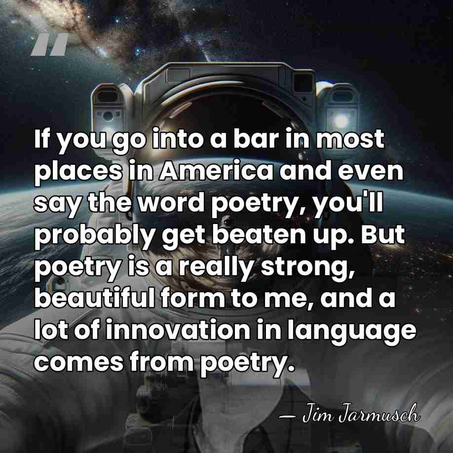 If you go into a bar in most places in America and&hellip; - Jim Jarmusch