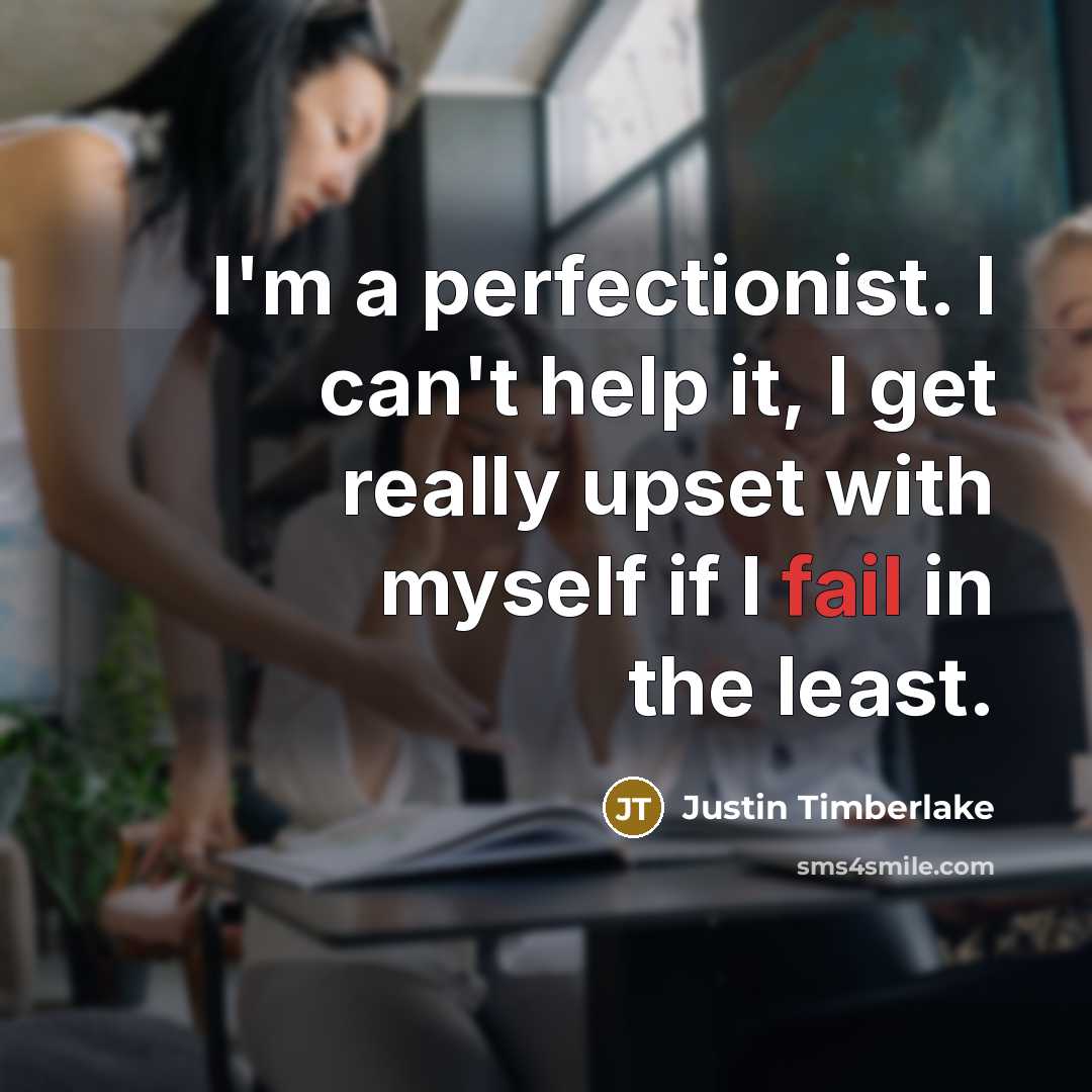 “I'm a perfectionist. I can't help it, I get really…” quote by Justin Timberlake