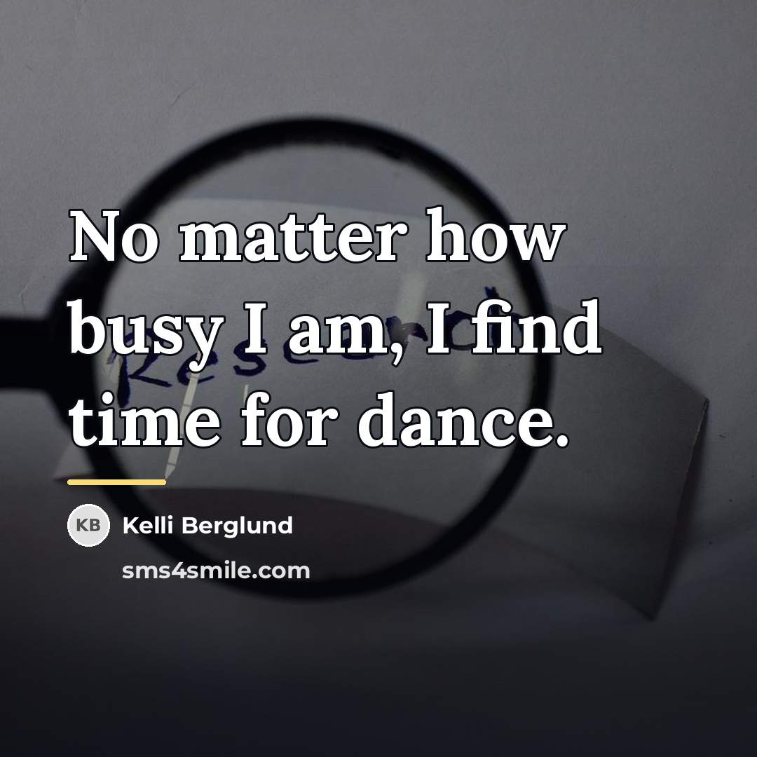 “No matter how busy I am, I find time for…” quote by Kelli Berglund