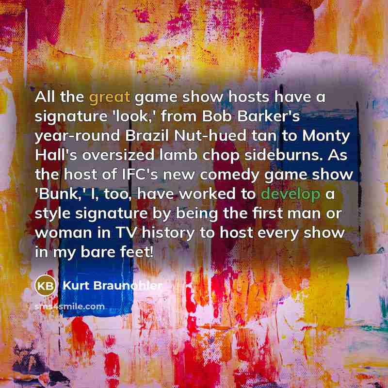 “All the great game show hosts have a signature 'look,'…” quote by Kurt Braunohler