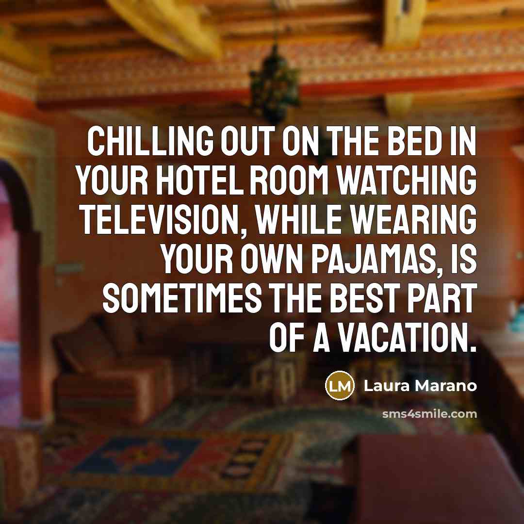 “Chilling out on the bed in your hotel room watching…” quote by Laura Marano