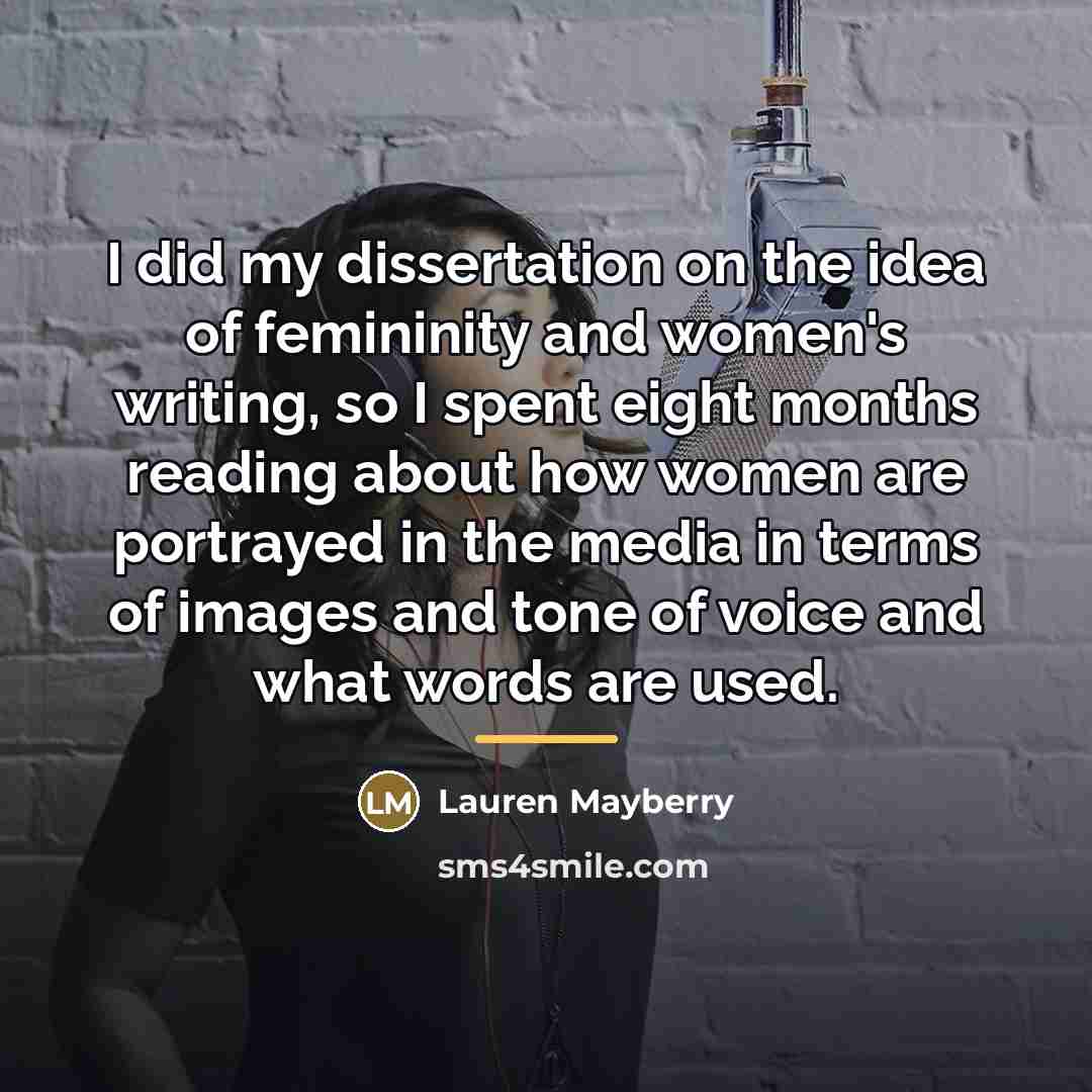 “I did my dissertation on the idea of femininity and…” quote by Lauren Mayberry
