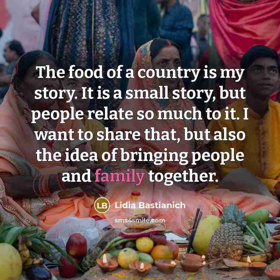 “The food of a country is my story. It is…” quote by Lidia Bastianich