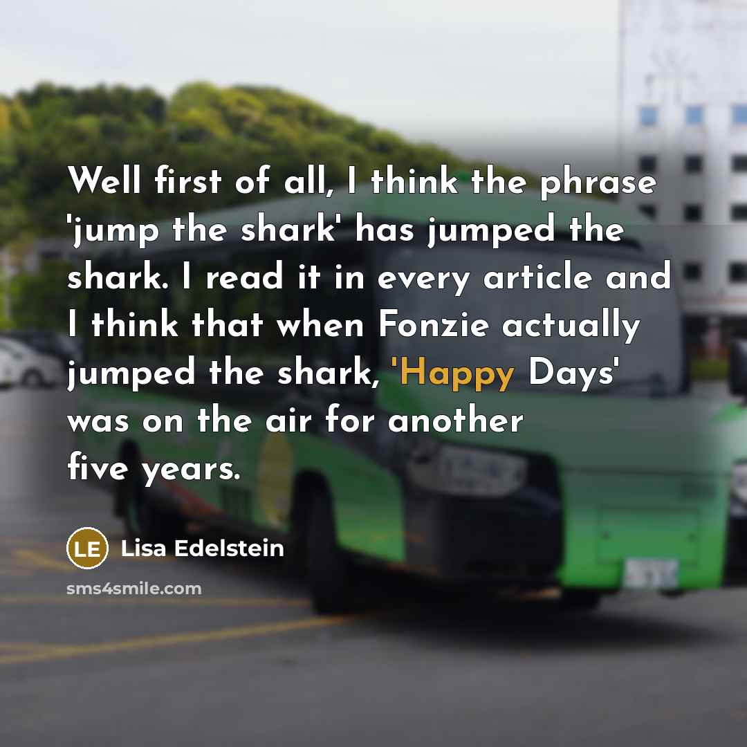 “Well first of all, I think the phrase 'jump the…” quote by Lisa Edelstein