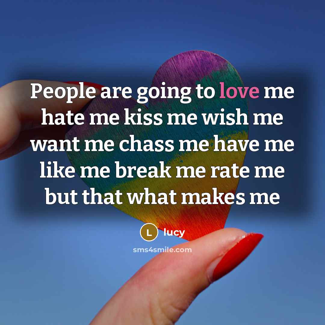 “People are going to love me hate me kiss me…” quote by Lucy