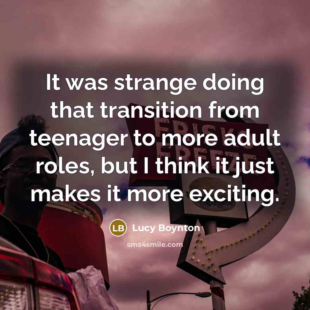 “It was strange doing that transition from teenager to more…” quote by Lucy Boynton