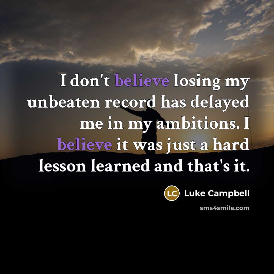 “I don't believe losing my unbeaten record has delayed me…” quote by Luke Campbell