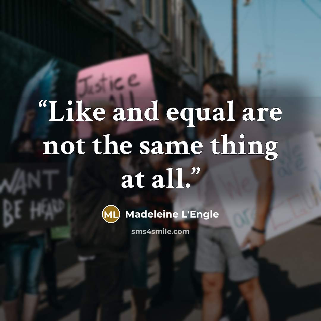 “Like and equal are not the same thing at all.” quote by Madeleine L'Engle