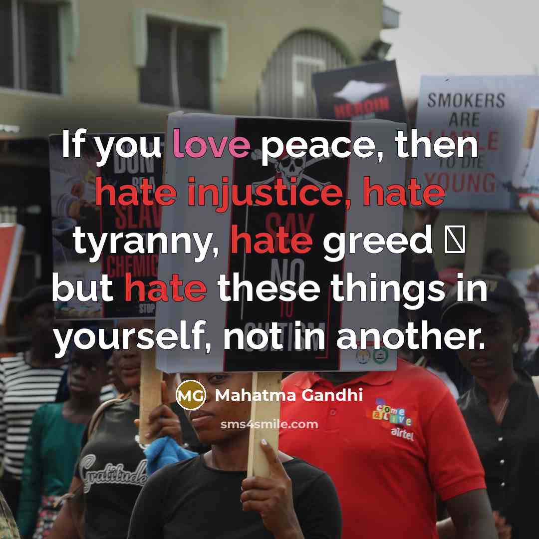 “If you love peace, then hate injustice, hate tyranny, hate…” quote by Mahatma Gandhi