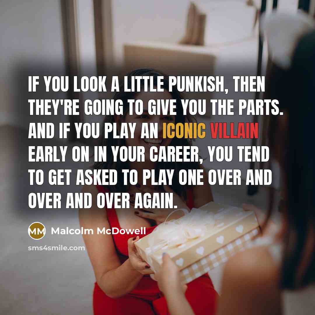 “If you look a little punkish, then they're going to…” quote by Malcolm McDowell