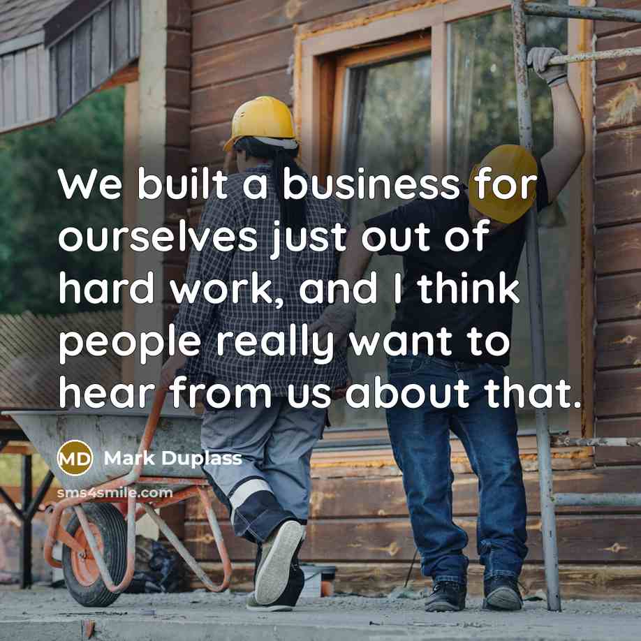 “We built a business for ourselves just out of hard…” quote by Mark Duplass