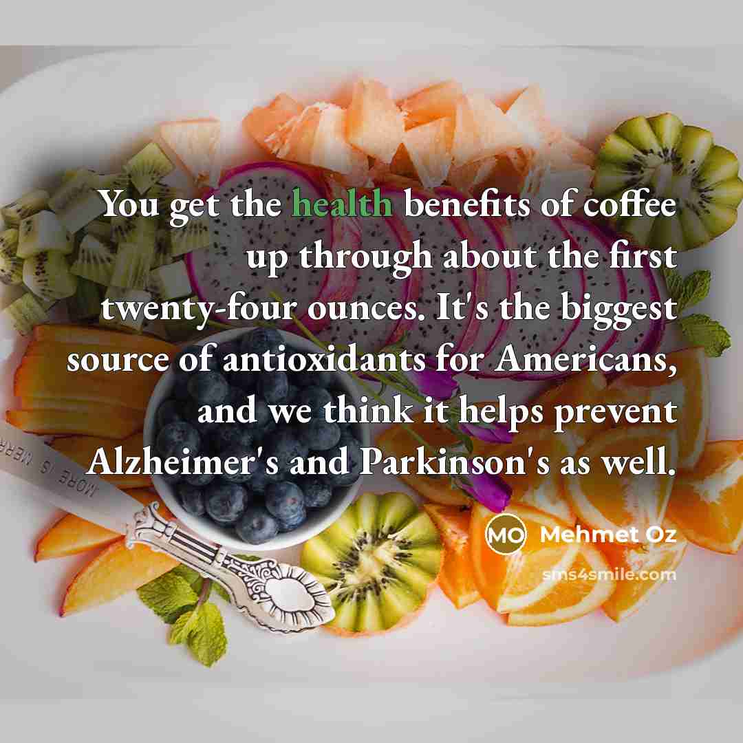 “You get the health benefits of coffee up through about…” quote by Mehmet Oz