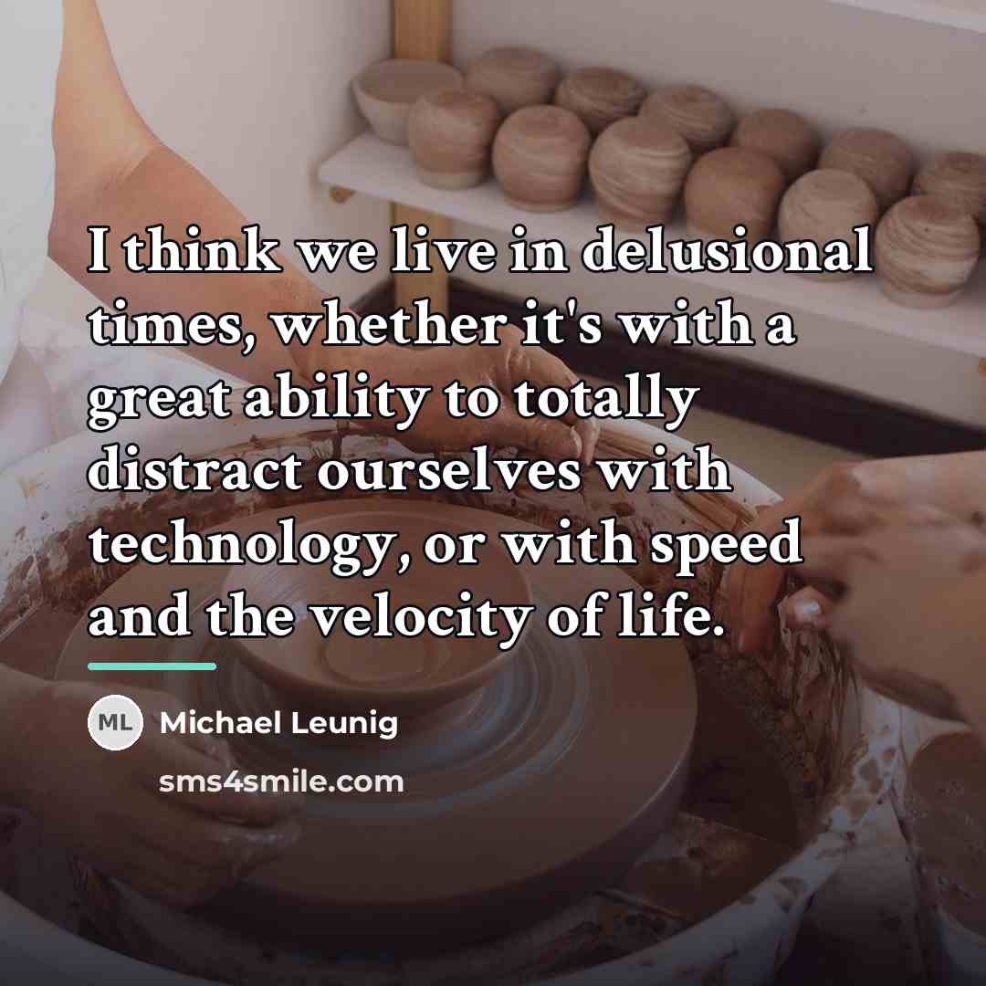 “I think we live in delusional times, whether it's with…” quote by Michael Leunig