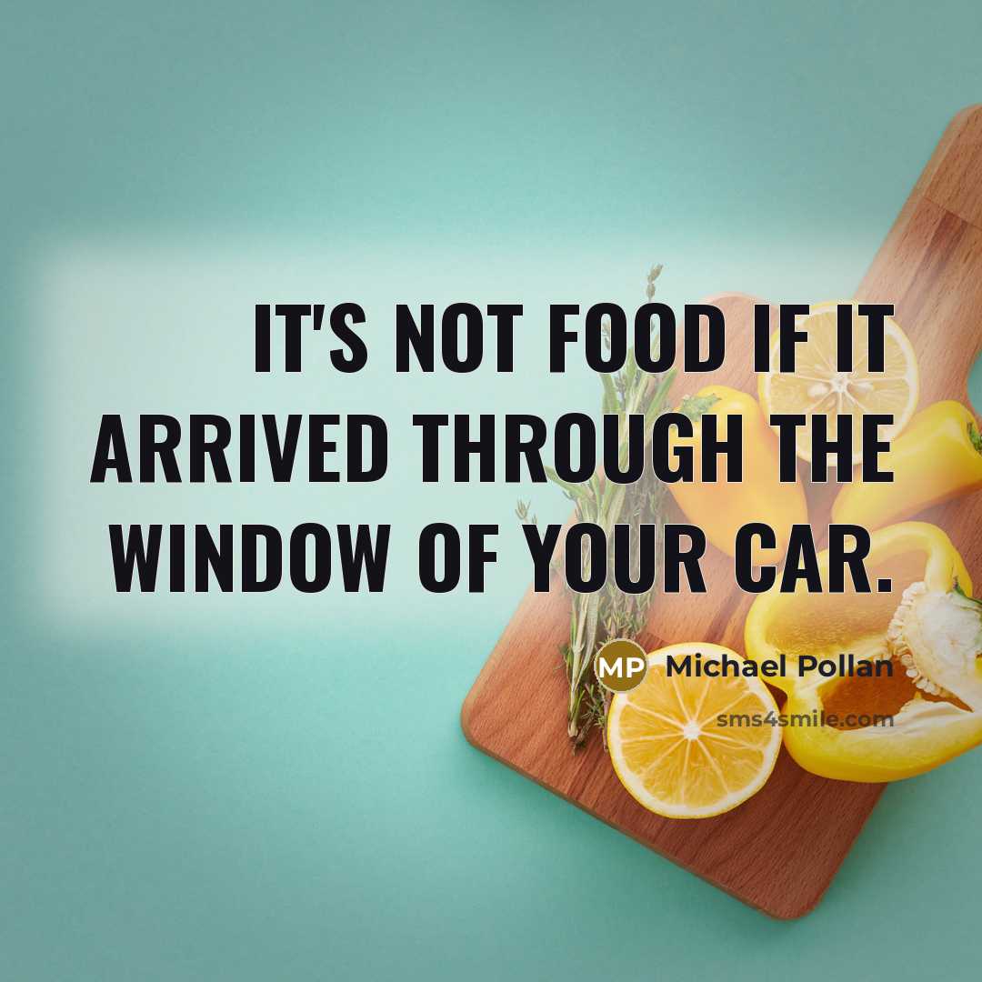 “It's not food if it arrived through the window of…” quote by Michael Pollan