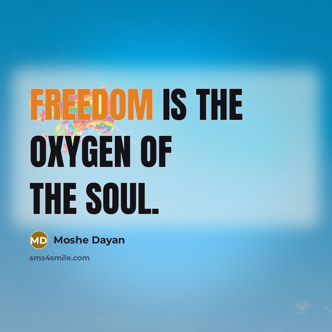 “Freedom is the oxygen of the soul.…” quote by Moshe Dayan