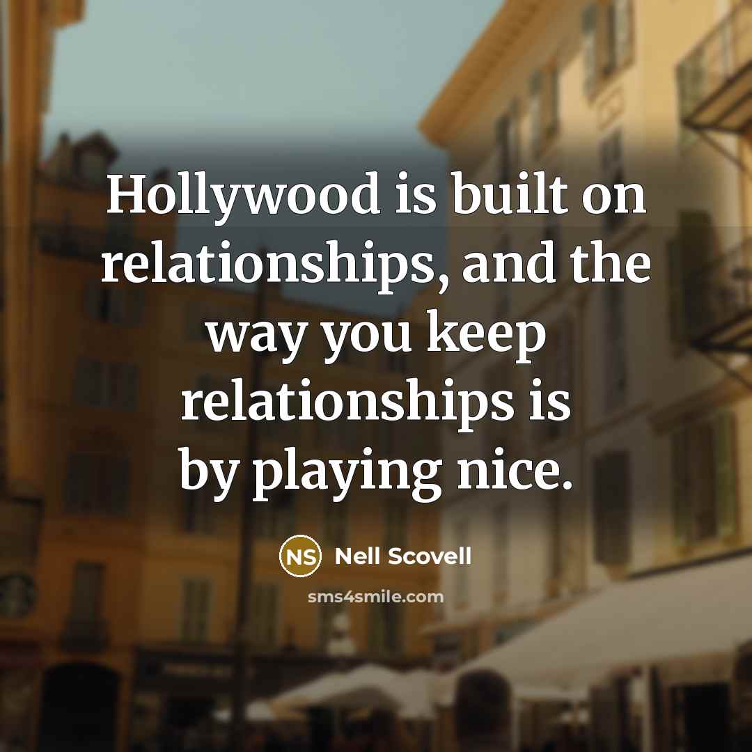 “Hollywood is built on relationships, and the way you keep…” quote by Nell Scovell