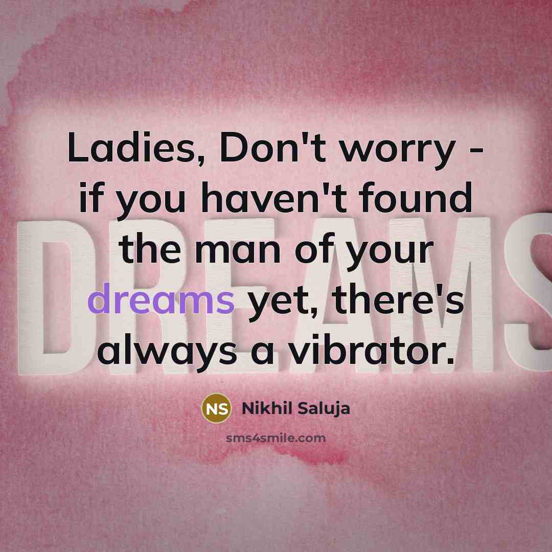 “Ladies, Don't worry - if you haven't found the man…” quote by Nikhil Saluja