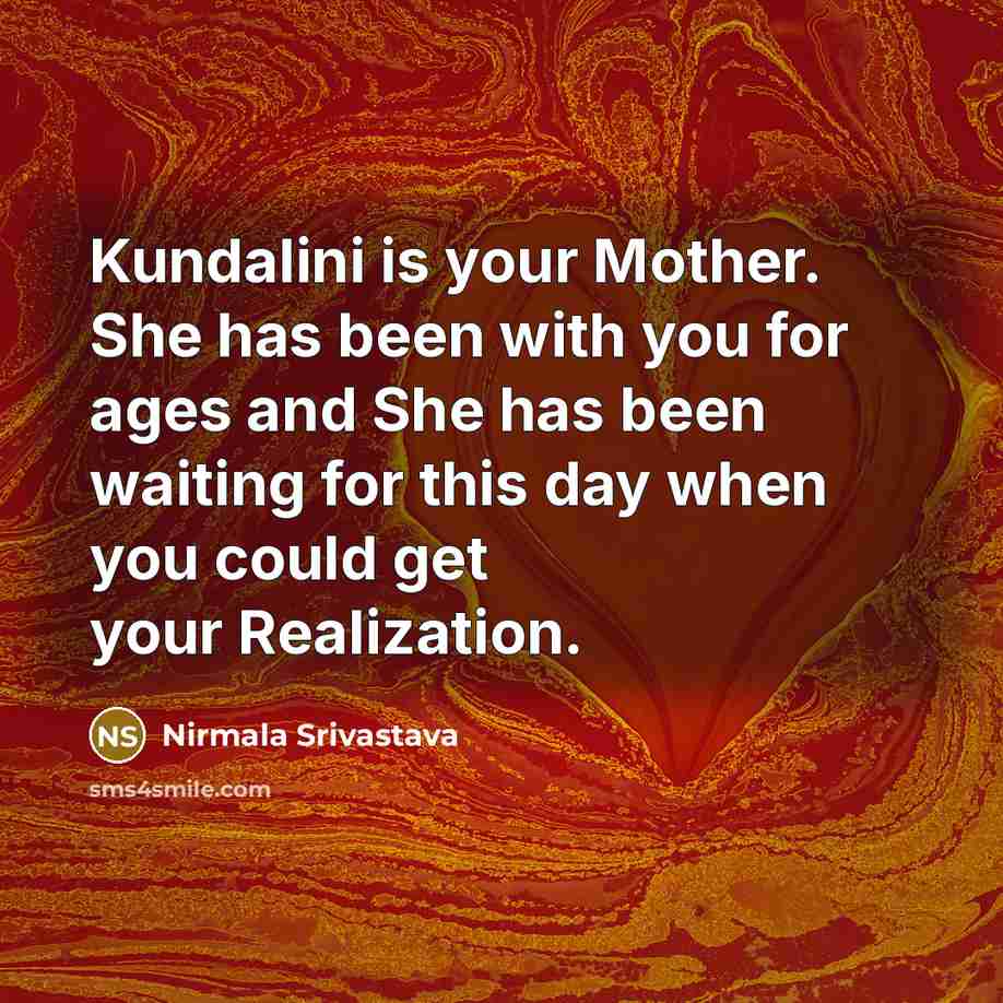 “Kundalini is your Mother. She has been with you for…” quote by Nirmala Srivastava