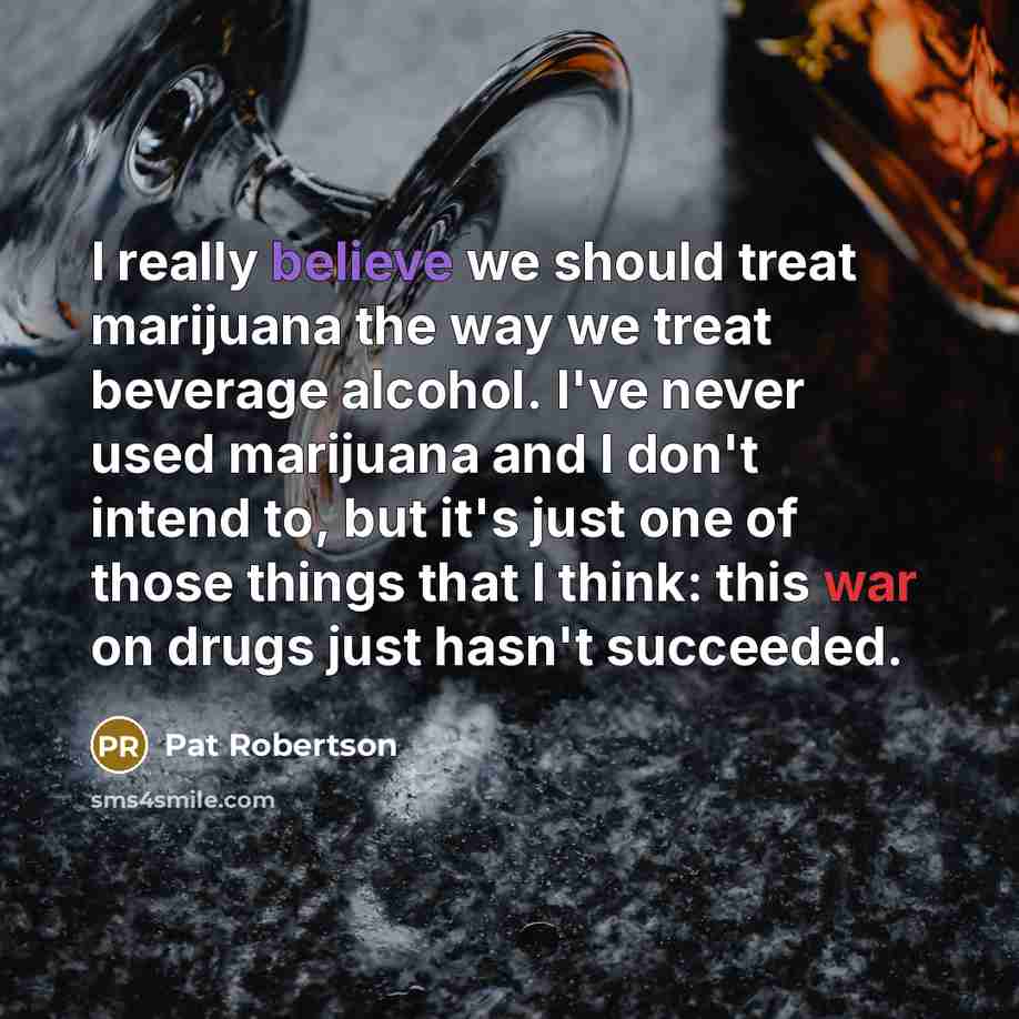 “I really believe we should treat marijuana the way we…” quote by Pat Robertson