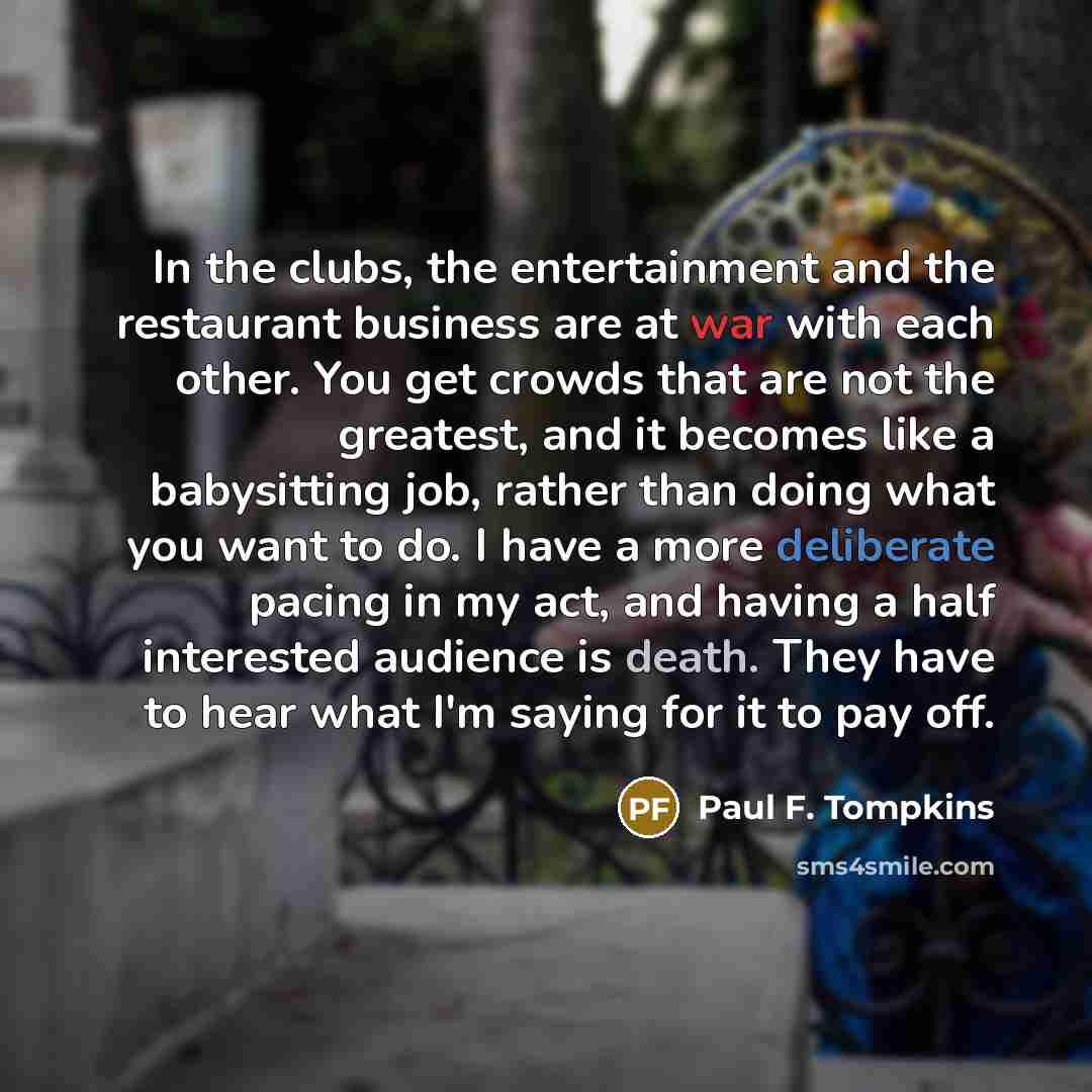 “In the clubs, the entertainment and the restaurant business are…” quote by Paul F. Tompkins