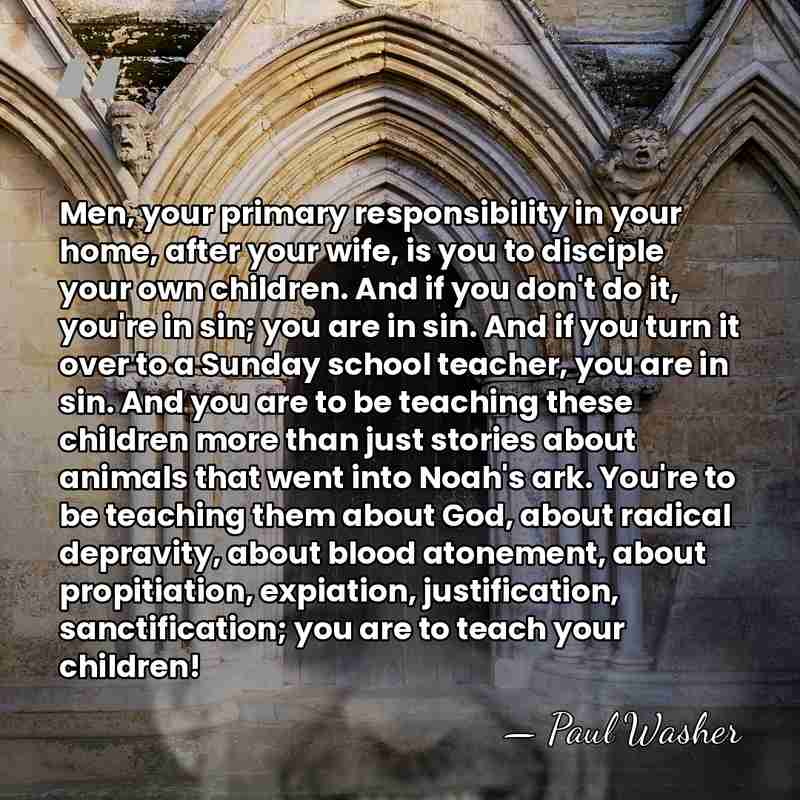 Men, your primary responsibility in your home, after your wife, is you&hellip; - Paul Washer