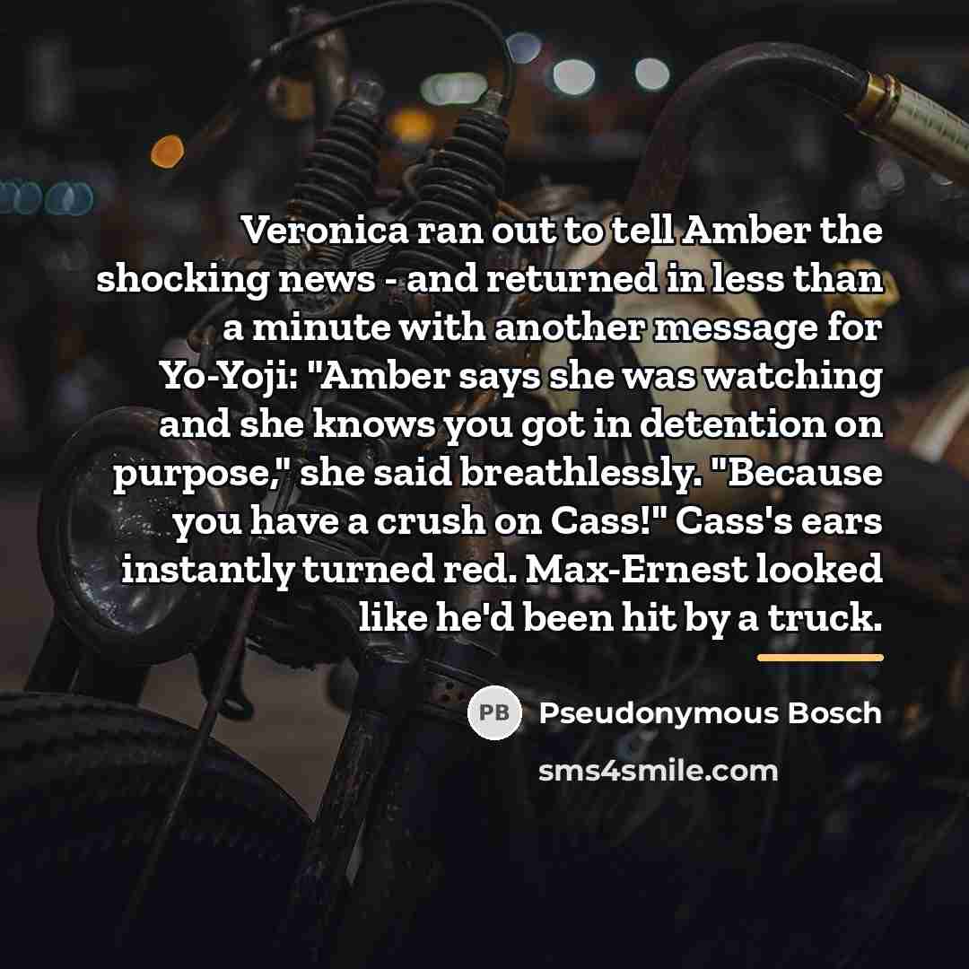 “Veronica ran out to tell Amber the shocking news -…” quote by Pseudonymous Bosch