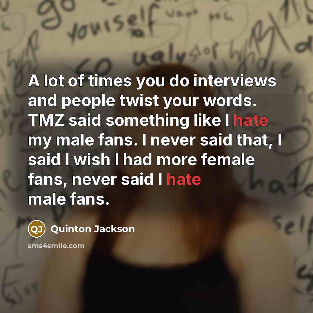“A lot of times you do interviews and people twist…” quote by Quinton Jackson
