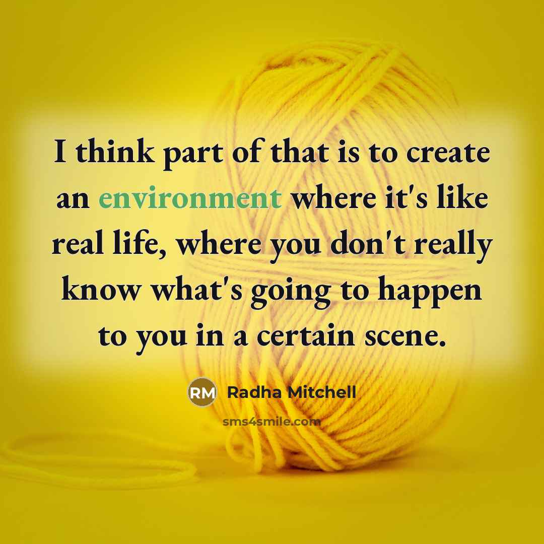 “I think part of that is to create an environment…” quote by Radha Mitchell