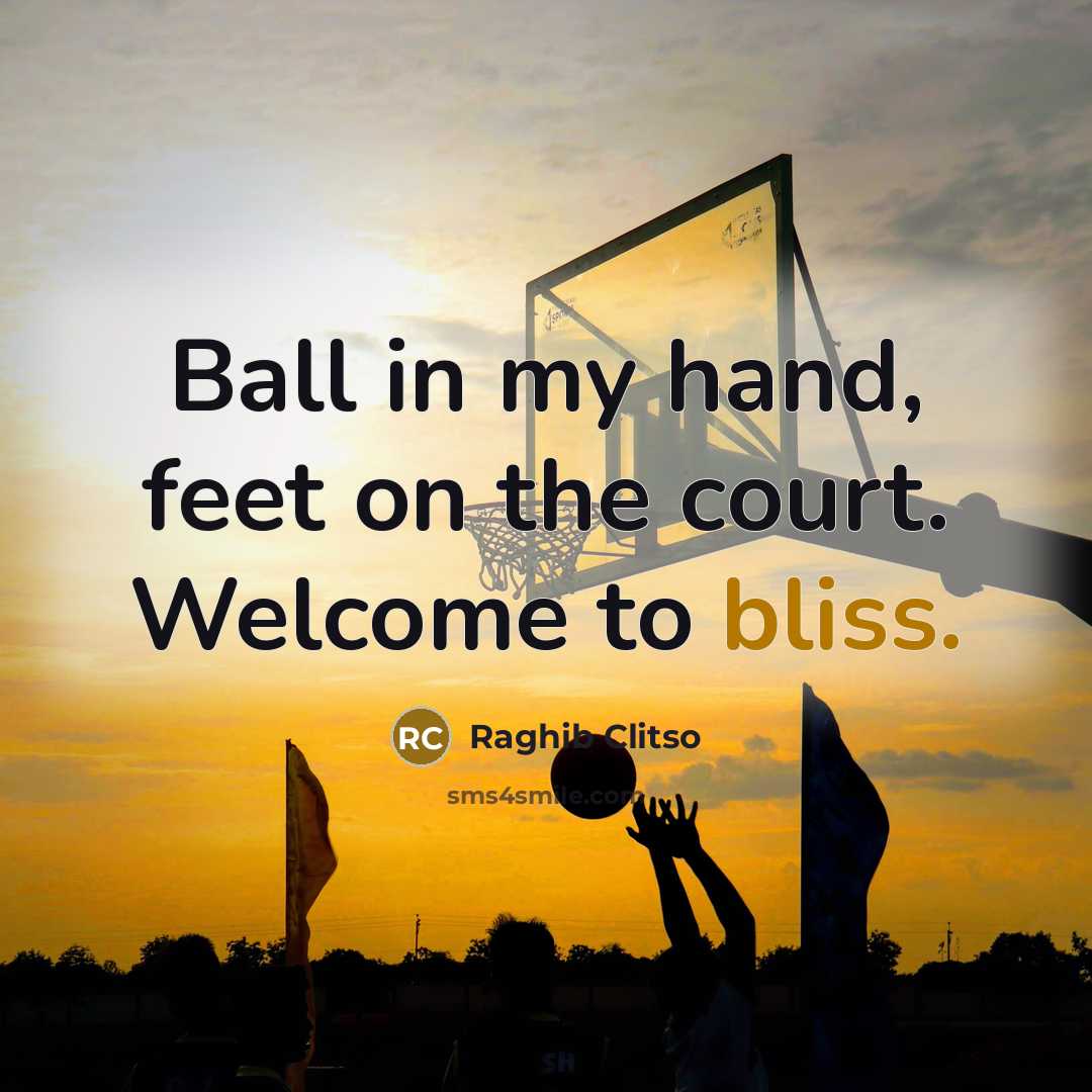 “Ball in my hand, feet on the court. Welcome to…” quote by Raghib Clitso