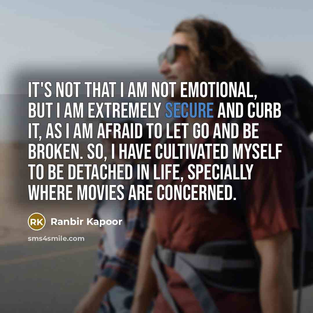 “It's not that I am not emotional, but I am…” quote by Ranbir Kapoor