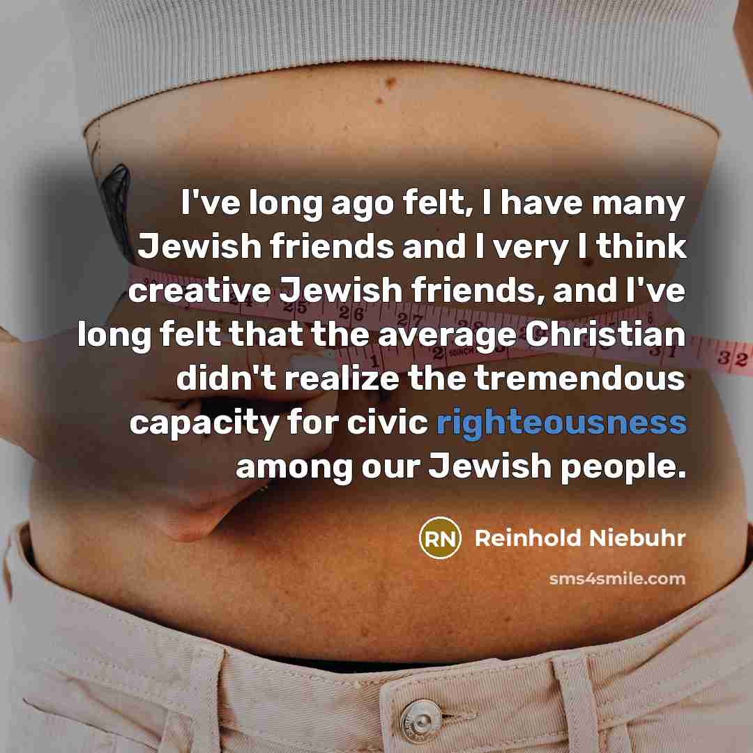“I've long ago felt, I have many Jewish friends and…” quote by Reinhold Niebuhr