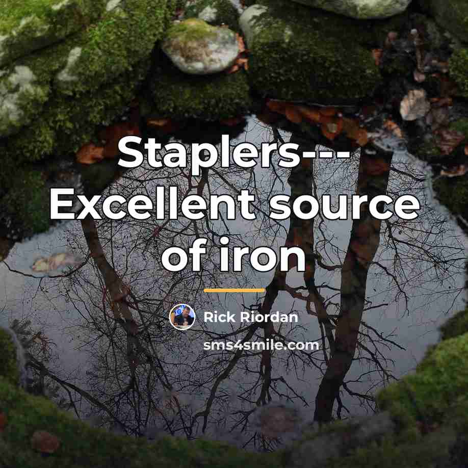 “Staplers--- Excellent source of iron…” quote by Rick Riordan