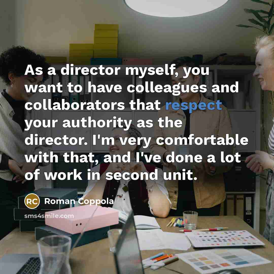 “As a director myself, you want to have colleagues and…” quote by Roman Coppola