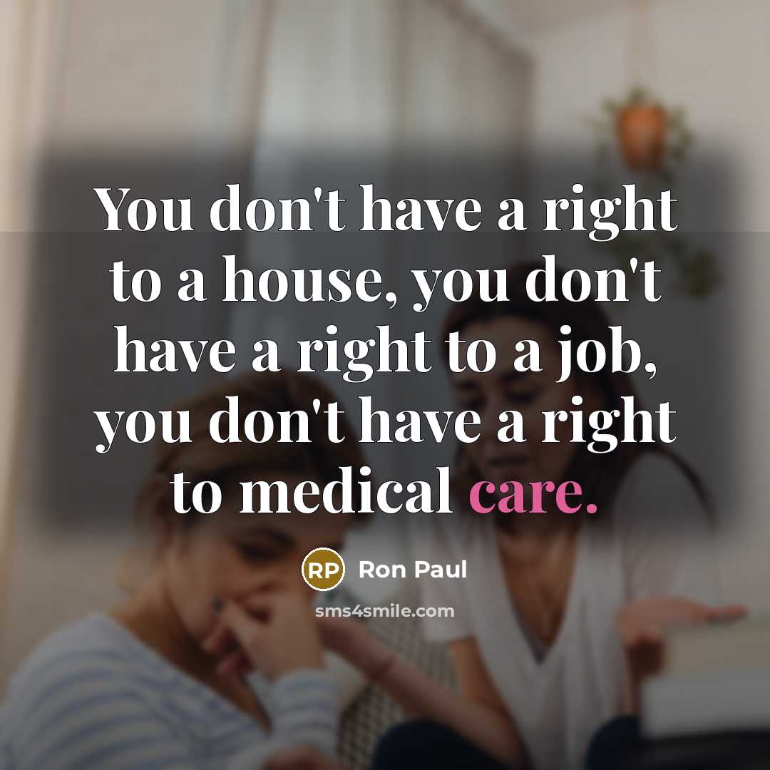 “You don't have a right to a house, you don't…” quote by Ron Paul