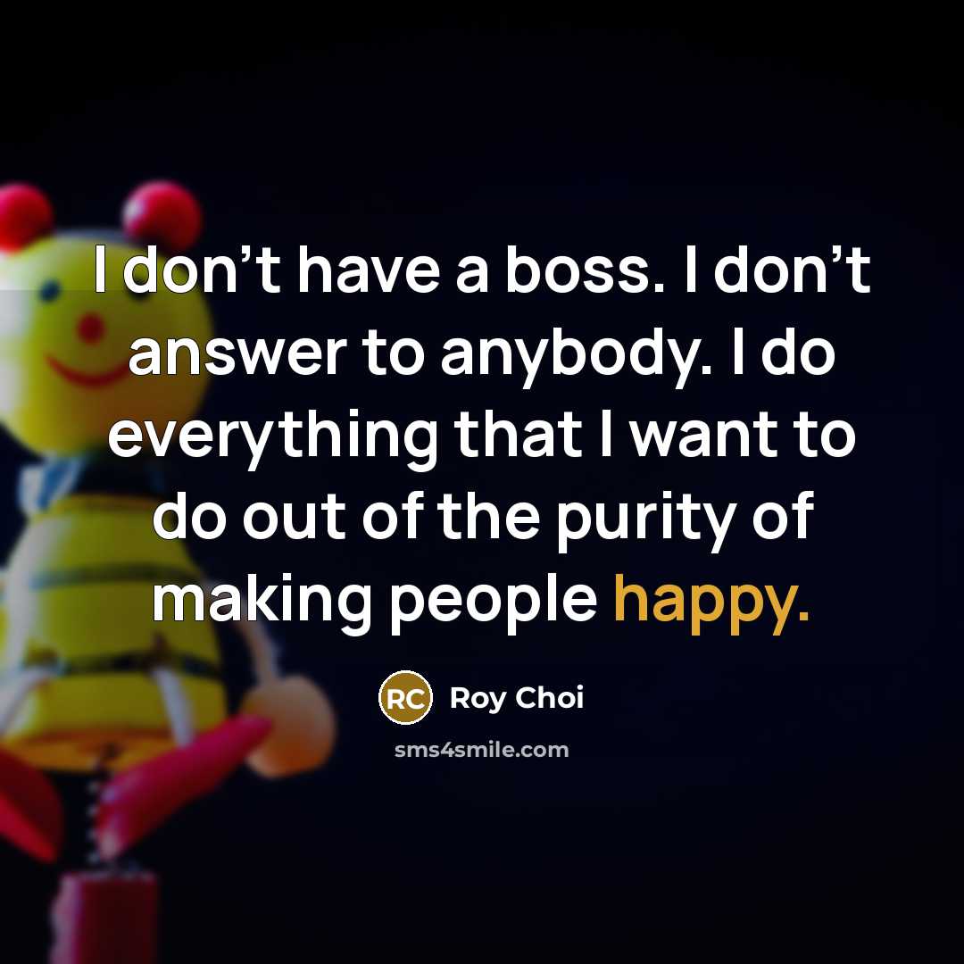 “I don't have a boss. I don't answer to anybody.…” quote by Roy Choi