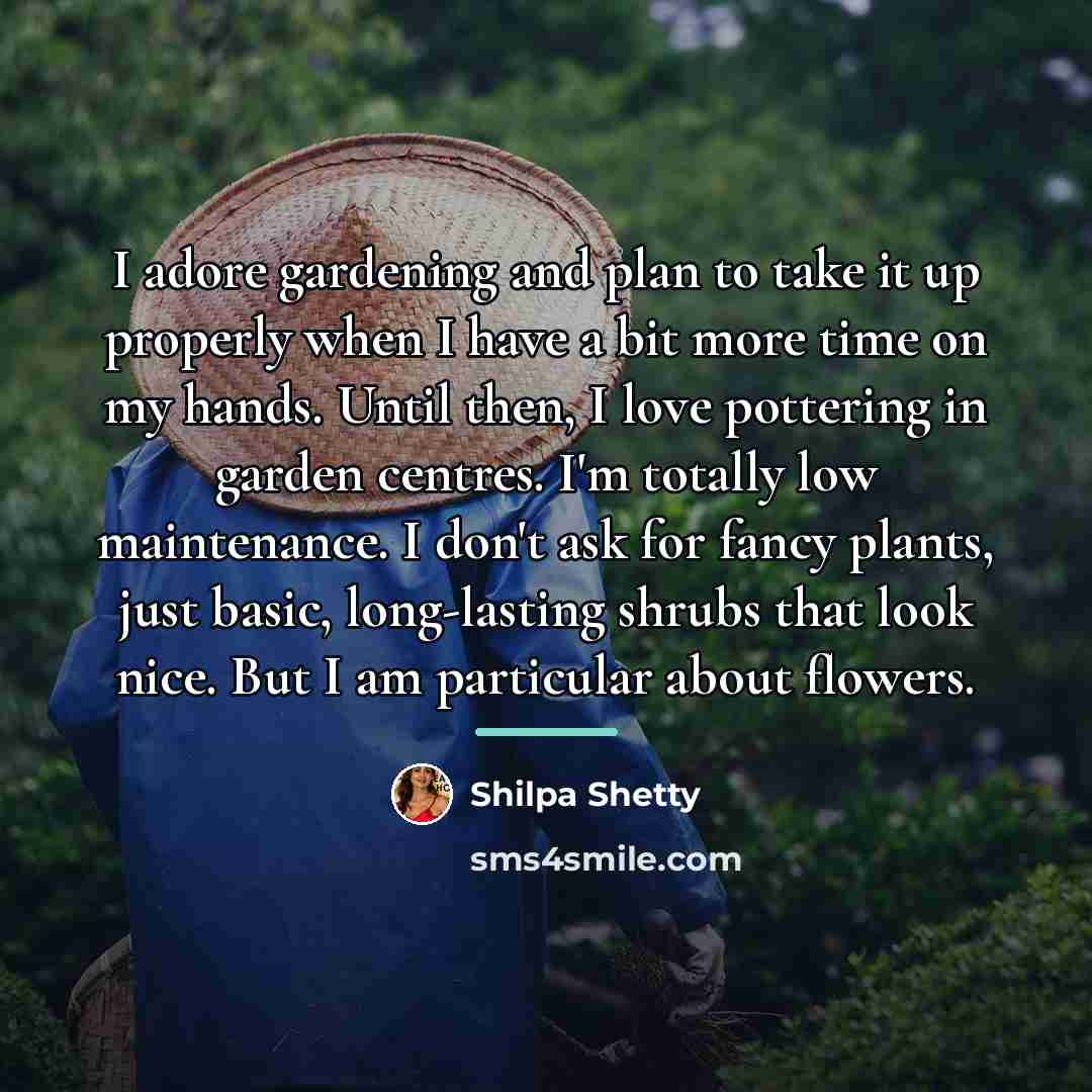 “I adore gardening and plan to take it up properly…” quote by Shilpa Shetty