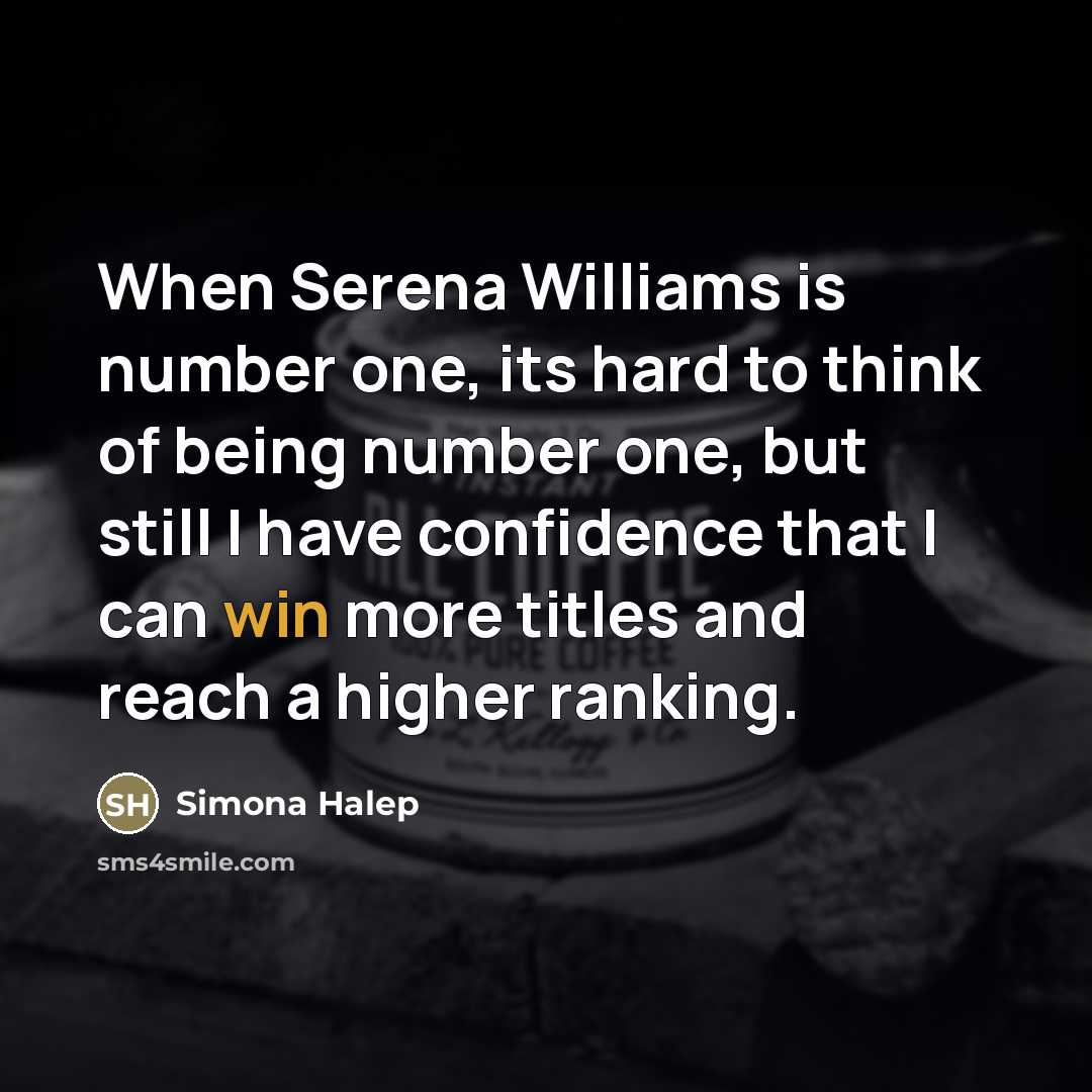 “When Serena Williams is number one, its hard to think…” quote by Simona Halep